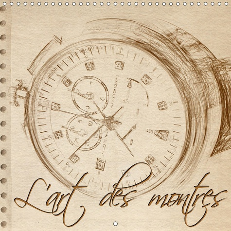 Emprunter L'ART DES MONTRES (CALENDRIER MURAL 2019 300 * 300 MM SQUARE) - SERIE DE DOUZE ESQUISSES DE MONTRES livre