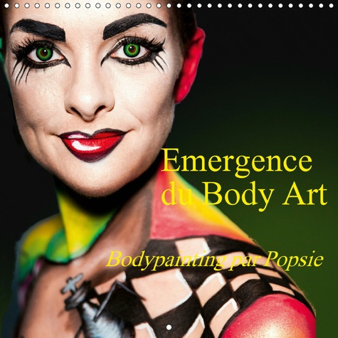 Emprunter EMERGENCE DU BODY ART (CALENDRIER MURAL 2019 300 * 300 MM SQUARE) - BODYPAINTING PAR POPSIE (CALENDR livre