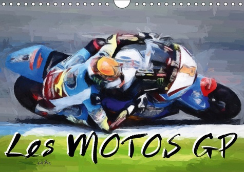 Emprunter LES MOTOS GP (CALENDRIER MURAL 2019 DIN A4 HORIZONTAL) - SERIE DE 12 TABLEAUX SUR L'UNIVERS DES COUR livre