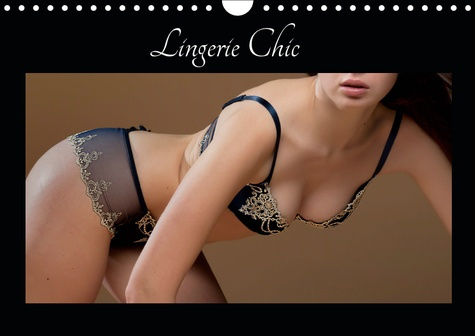 Emprunter LINGERIE CHIC (CALENDRIER MURAL 2019 DIN A4 HORIZONTAL) - DE LA BELLE LINGERIE POUR LE PLAISIR DE VO livre