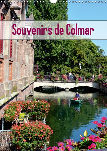 Emprunter SOUVENIRS DE COLMAR (CALENDRIER MURAL 2019 DIN A3 VERTICAL) - DECOUVREZ LA VILLE PITTORESQUE DE COLM livre