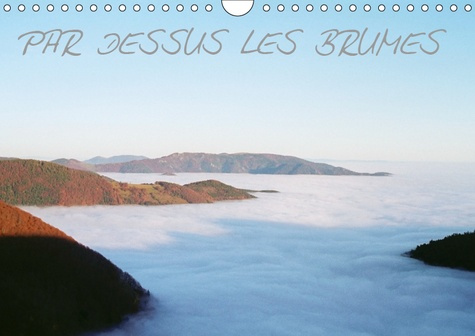 Emprunter PAR DESSUS LES BRUMES (CALENDRIER MURAL 2019 DIN A4 HORIZONTAL) - BRUMES MATINALES EN FRANCHE-COMTE livre