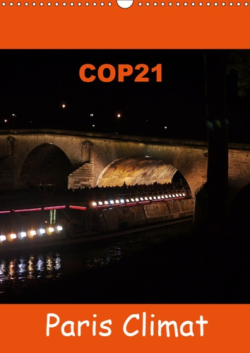 Emprunter COP21 PARIS CLIMAT (CALENDRIER MURAL 2019 DIN A3 VERTICAL) - POUR LA CONFERENCE INTERNATIONALE CLIMA livre