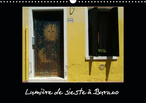 Emprunter LUMIERE DE SIESTE A BURANO (CALENDRIER MURAL 2019 DIN A3 HORIZONTAL) - SI VOUS DEBARQUEZ A BURANO CO livre