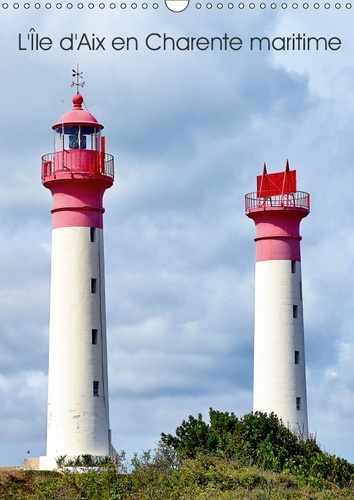 Emprunter L'ILE D'AIX EN CHARENTE MARITIME (CALENDRIER MURAL 2019 DIN A3 VERTICAL) - ILE D'AIX EST UNE COMMUNE livre