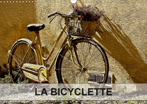 Emprunter LA BICYCLETTE (CALENDRIER MURAL 2019 DIN A3 HORIZONTAL) - TABLEAUX DE PEINTURE NUMERIQUE SUR LE THEM livre