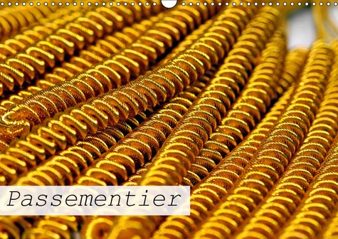 Emprunter PASSEMENTIER (CALENDRIER MURAL 2019 DIN A3 HORIZONTAL) - ATELIER DE PASSEMENTERIE (CALENDRIER MENSUE livre