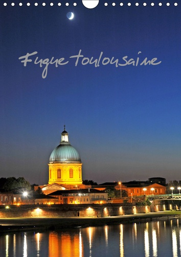 Emprunter FUGUE TOULOUSAINE (CALENDRIER MURAL 2019 DIN A4 VERTICAL) - LA VILLE DE TOULOUSE (CALENDRIER MENSUEL livre