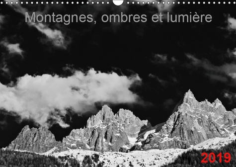 Emprunter MONTAGNES, OMBRES ET LUMIERE (CALENDRIER MURAL 2019 DIN A3 HORIZONTAL) - IMAGES DE MONTAGNES EN NOIR livre