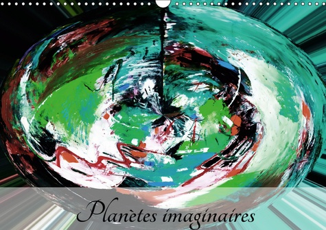 Emprunter PLANETES IMAGINAIRES (CALENDRIER MURAL 2019 DIN A3 HORIZONTAL) - IMAGINEZ, CREEZ, REVEZ, VIVEZ! (CAL livre