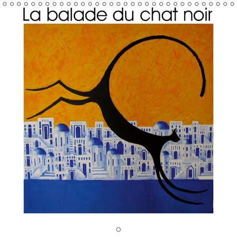 Emprunter LA BALADE DU CHAT NOIR (CALENDRIER MURAL 2019 300 * 300 MM SQUARE) - ILLUSTRATION GRAPHIQUE DU CHAT livre