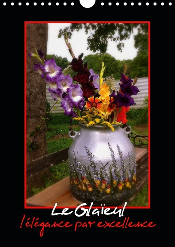 Emprunter LE GLAIEUL L'ELEGANCE PAR EXCELLENCE (CALENDRIER MURAL 2019 DIN A4 VERTICAL) - LES GLAIEULS PRENNENT livre