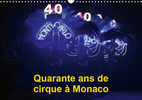Emprunter QUARANTE ANS DE CIRQUE A MONACO (CALENDRIER MURAL 2019 DIN A3 HORIZONTAL) - LE FESTIVAL INTERNATIONA livre