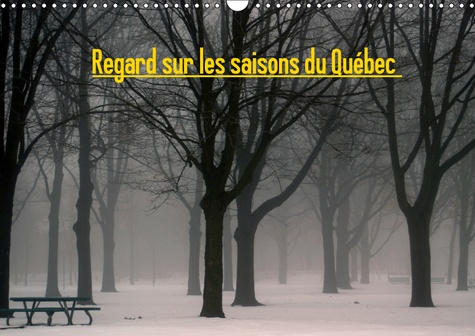 Emprunter REGARD SUR LES SAISONS DU QUEBEC (CALENDRIER MURAL 2019 DIN A3 HORIZONTAL) - PETIT VOYAGE AU FIL DES livre