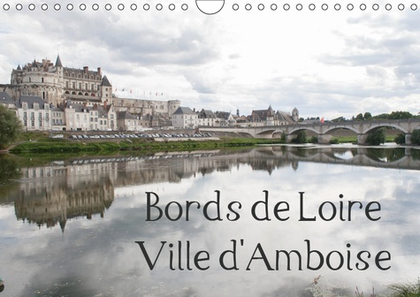 Emprunter BORDS DE LOIRE VILLE D'AMBOISE (CALENDRIER MURAL 2019 DIN A4 HORIZONTAL) - AMBOISE, VILLE DES ROIS D livre