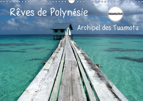 Emprunter REVES DE POLYNESIE ARCHIPEL DES TUAMOTU (CALENDRIER MURAL 2019 DIN A3 HORIZONTAL) - ATOLLS DE AHE ET livre