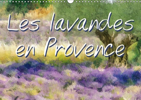 Emprunter LES LAVANDES EN PROVENCE (CALENDRIER MURAL 2019 DIN A3 HORIZONTAL) - SERIE DE 12 TABLEAUX DE PAYSAGE livre
