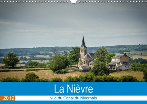 Emprunter LA NIEVRE VUE DU CANAL DU NIVERNAIS (CALENDRIER MURAL 2019 DIN A3 HORIZONTAL) - LA NIEVRE EST UN END livre