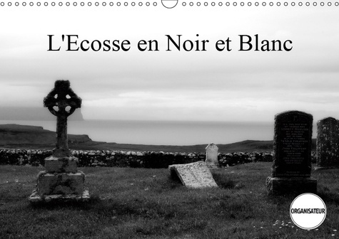 Emprunter L'ECOSSE EN NOIR ET BLANC (CALENDRIER MURAL 2019 DIN A3 HORIZONTAL) - UN REGARD EN NOIR ET BLANC SUR livre