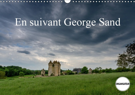 Emprunter EN SUIVANT GEORGE SAND (CALENDRIER MURAL 2019 DIN A3 HORIZONTAL) - QUELQUES LIEUX QUE GEORGE SAND A livre