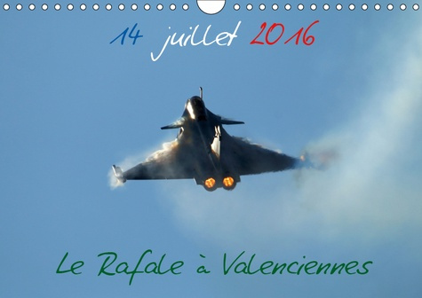 Emprunter 14 JUILLET 2016 LE RAFALE A VALENCIENNES (CALENDRIER MURAL 2019 DIN A4 HORIZONTAL) - REVIVEZ LE 14 J livre
