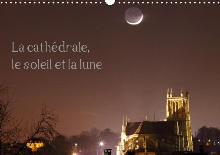 Emprunter LA CATHEDRALE, LE SOLEIL ET LA LUNE (CALENDRIER MURAL 2019 DIN A3 HORIZONTAL) - COUCHERS DU SOLEIL E livre