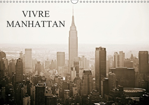 Emprunter VIVRE MANHATTAN (CALENDRIER MURAL 2019 DIN A3 HORIZONTAL) - SURVOL EN 13 IMAGES DE LA VIE A MANHATTA livre