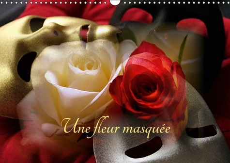 Emprunter UNE FLEUR MASQUEE (CALENDRIER MURAL 2019 DIN A3 HORIZONTAL) - CALENDRIER 14 PAGES DE COMPOSITIONS PH livre