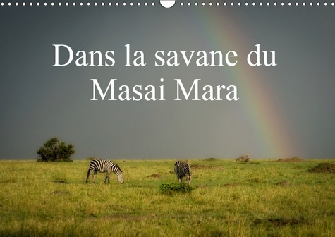 Emprunter DANS LA SAVANE DU MASAI MARA (CALENDRIER MURAL 2019 DIN A3 HORIZONTAL) - LES ANIMAUX DE LA SAVANE (C livre