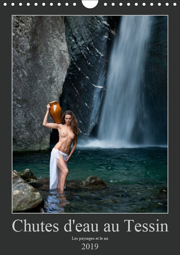 Emprunter CHUTES D'EAU AU TESSIN (CALENDRIER MURAL 2019 DIN A4 VERTICAL) - PHOTOS EROTIQUES AU TESSIN (SUISSE) livre