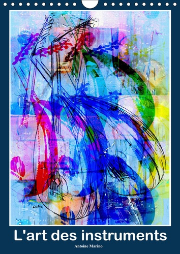 Emprunter L'ART DES INSTRUMENTS (CALENDRIER MURAL 2019 DIN A4 VERTICAL) - SERIE DE 12 CREATIONS ORIGINALES SUR livre