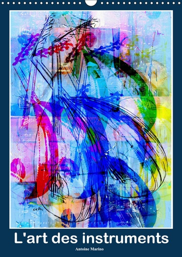 Emprunter L'ART DES INSTRUMENTS (CALENDRIER MURAL 2019 DIN A3 VERTICAL) - SERIE DE 12 CREATIONS ORIGINALES SUR livre