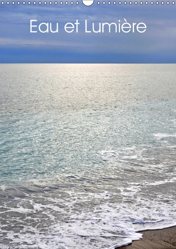 Emprunter EAU ET LUMIERE (CALENDRIER MURAL 2019 DIN A3 VERTICAL) - PAYSAGES D'EAU ET DE LUMIERE EN FRANCE (CAL livre