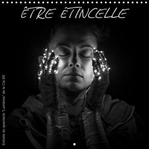 Emprunter ETRE ETINCELLE (CALENDRIER MURAL 2019 300 * 300 MM SQUARE) - LA MERVEILLEUSE HISTOIRE DE L'ETRE AU C livre