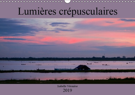 Emprunter LUMIERES CREPUSCULAIRES (CALENDRIER MURAL 2019 DIN A3 HORIZONTAL) - VOYAGE AUTOUR DU MONDE AU CREPUS livre