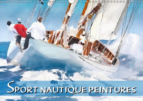 Emprunter SPORT NAUTIQUE PEINTURES (CALENDRIER MURAL 2019 DIN A3 HORIZONTAL) - 12 TABLEAUX,CREATIONS ORIGINALE livre