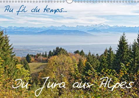 Emprunter AU FIL DU TEMPS... DU JURA AUX ALPES (CALENDRIER MURAL 2019 DIN A3 HORIZONTAL) - DES POINTS DE VUES livre