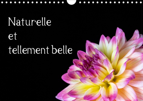 Emprunter NATURELLE ET TELLEMENT BELLE (CALENDRIER MURAL 2019 DIN A4 HORIZONTAL) - LA NATURE EST MERVEILLEUSE livre