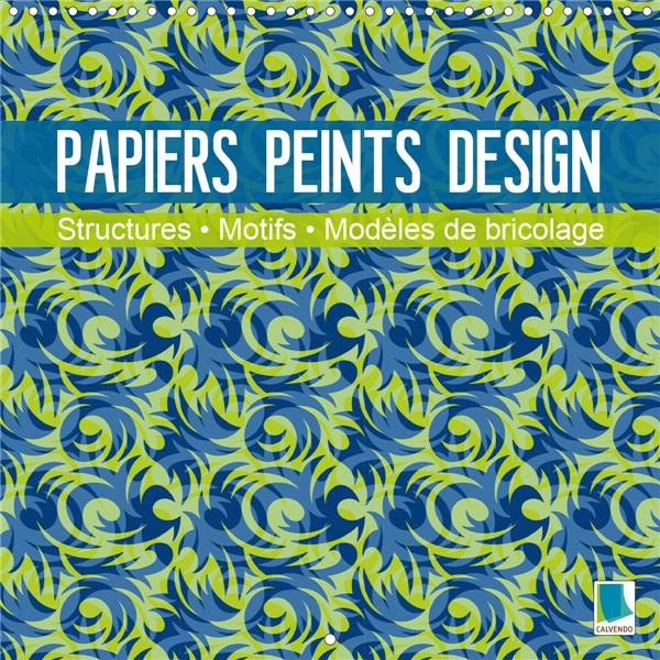 Emprunter PAPIERS PEINTS DESIGN - STRUCTURES, MOTIFS ET MODELES DE BRICOLAGE (CALENDRIER MURAL 2020 300 * 300 livre