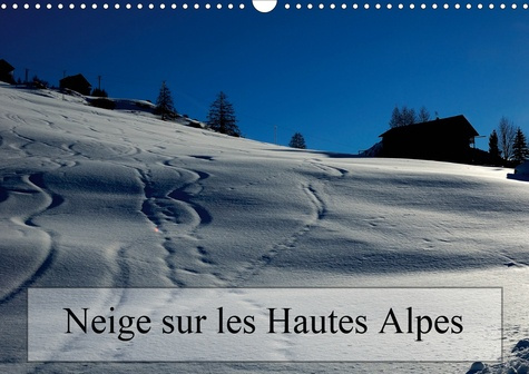 Emprunter NEIGE SUR LES HAUTES ALPES (CALENDRIER MURAL 2020 DIN A3 HORIZONTAL) - PAYSAGES DES HAUTES ALPES (CA livre