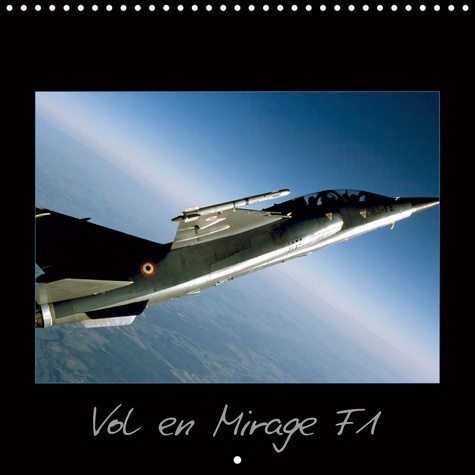Emprunter Vol en Mirage F1 (Calendrier mural 2020 300 × 300 mm Square). Vivez au plus près un vol à bord d'un livre