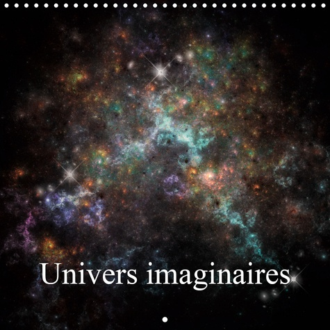 Emprunter Univers imaginaires (Calendrier mural 2020 300 × 300 mm Square). Vues imaginaires de l'univers (Cale livre