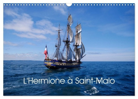 Emprunter L'Hermione à Saint-Malo (Calendrier mural 2025 DIN A3 vertical), CALVENDO calendrier mensuel. Répliq livre