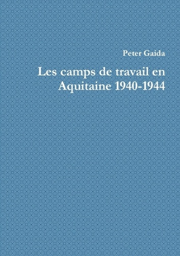 Emprunter Les camps de travail en Aquitaine 1940-1944 livre