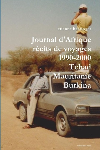 Emprunter Journal d'Afrique récits de voyages 1990-2000 Tchad Mauritanie Burkina Faso livre