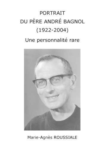 Emprunter PORTRAIT DU PÈRE ANDRÉ BAGNOL (1922-2004) Une personnalité rare livre