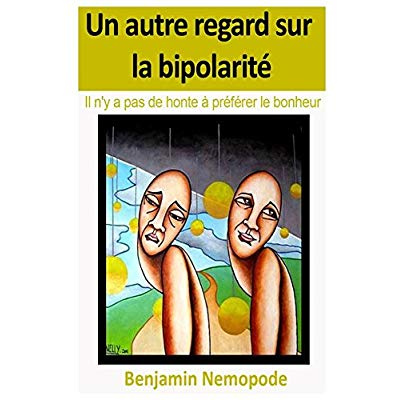 Emprunter Un autre regard sur la bipolarité - Il n'y a pas de honte à préférer le bonheur livre