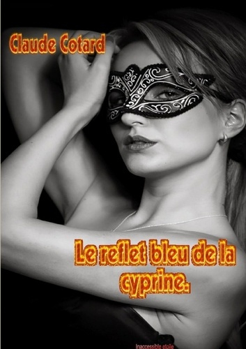 Emprunter Le reflet bleu de la cyprine. livre