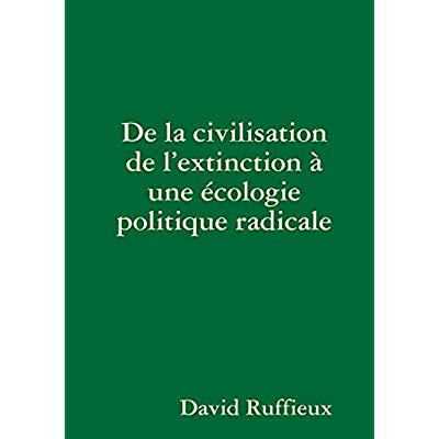 Emprunter DE LA CIVILISATION DE L'EXTINCTION A UNE ECOLOGIE POLITIQUE RADICALE livre