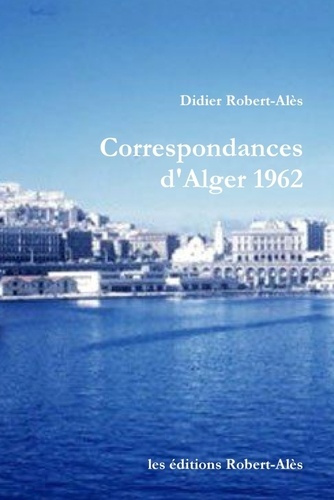 Emprunter Correspondances d'Alger 1962 livre